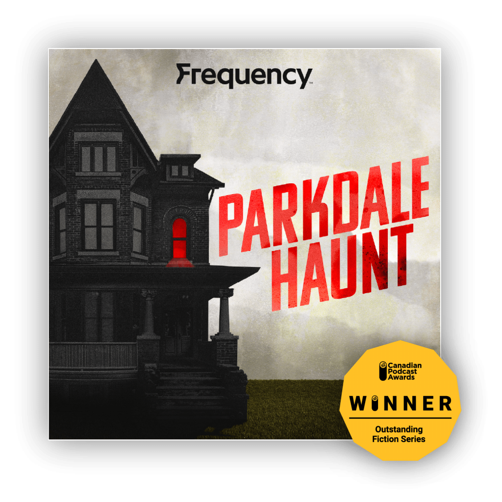 Parkdale Haunt podcast cover art with 'Canadian Podcast Awards WINNER Outstanding Fiction Series' badge.